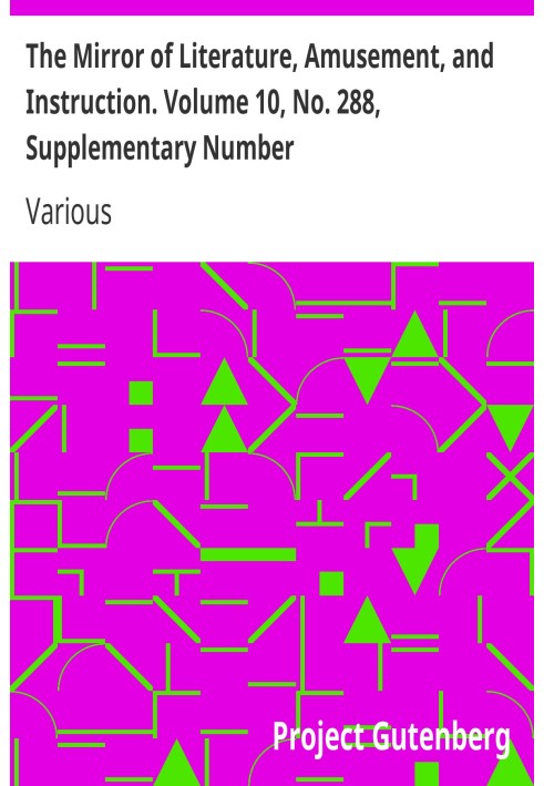 Book The Mirror of Literature, Amusement, and Instruction. Volume 10, No. 288, Supplementary Number