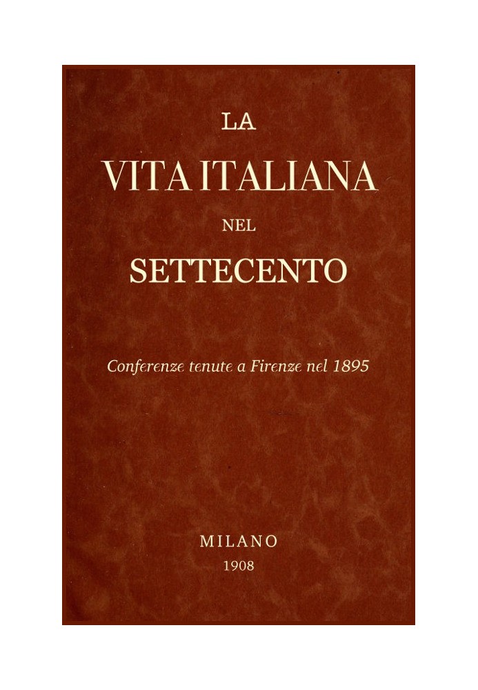 Book Italian Life in the Eighteenth Century: Conferences held in Florence in 1895