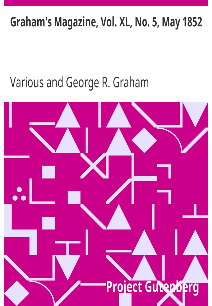 Book Graham's Magazine, Vol. XL, No. 5, May 1852