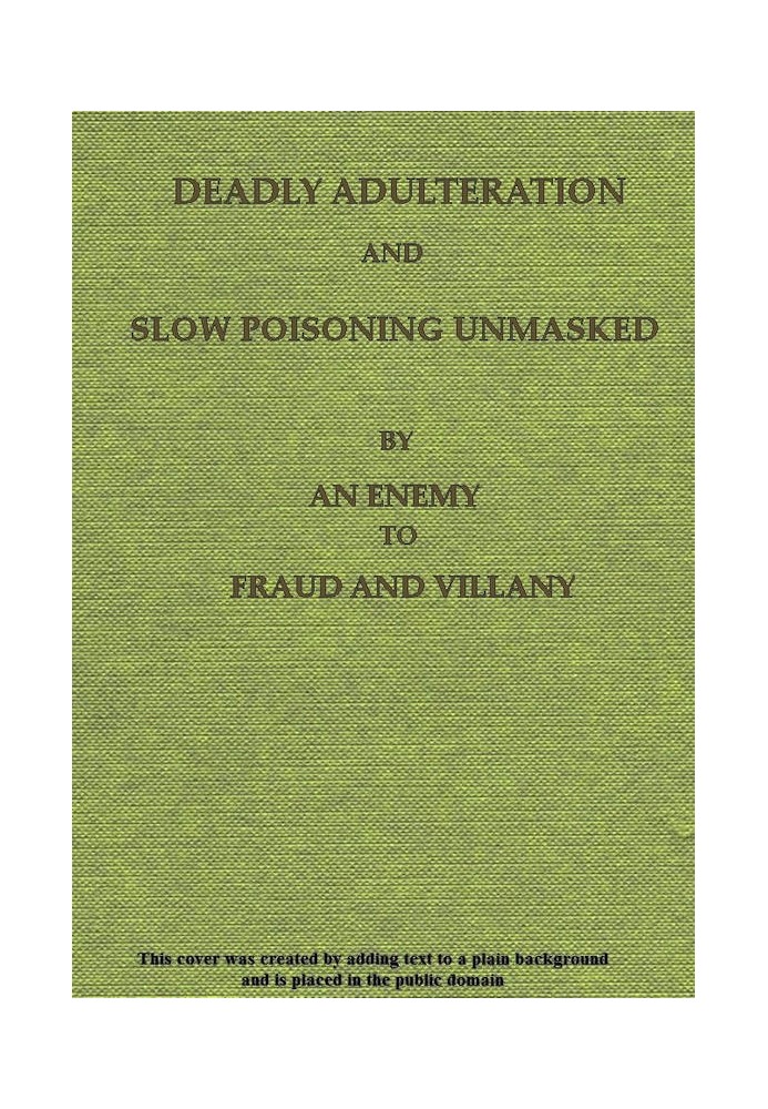 Book Deadly Adulteration and Slow Poisoning Unmasked Disease and Death in the Pot and Bottle