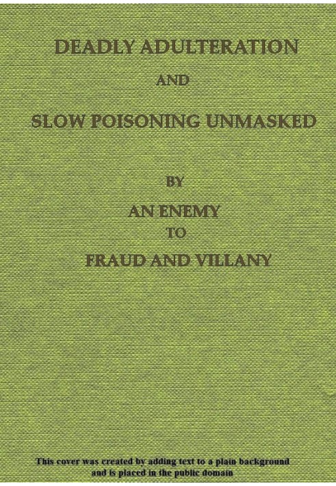 Book Deadly Adulteration and Slow Poisoning Unmasked Disease and Death in the Pot and Bottle