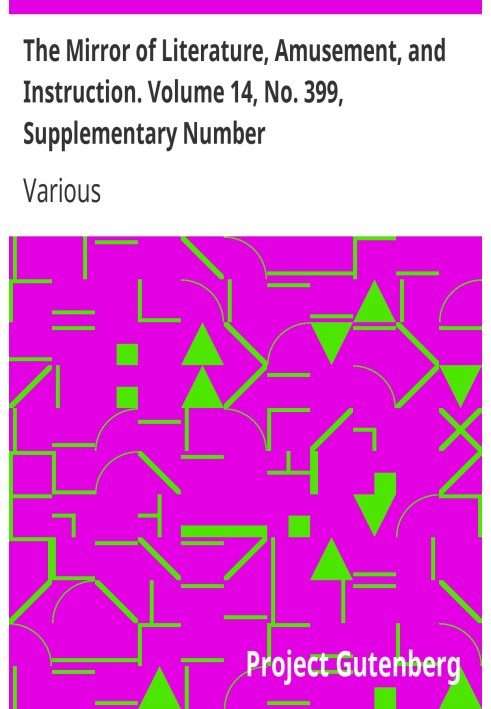 Book The Mirror of Literature, Amusement, and Instruction. Volume 14, No. 399, Supplementary Number