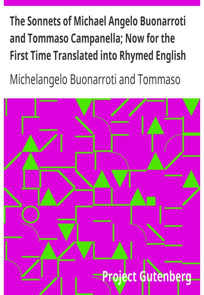 Book The Sonnets of Michael Angelo Buonarroti and Tommaso Campanella; Now for the First Time Translated into Rhymed English