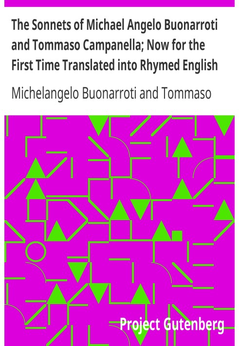 Book The Sonnets of Michael Angelo Buonarroti and Tommaso Campanella; Now for the First Time Translated into Rhymed English