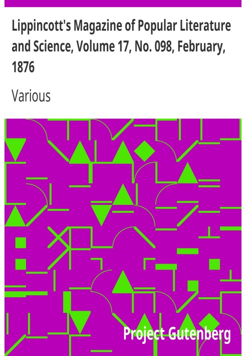 Book Lippincott's Magazine of Popular Literature and Science, Volume 17, No. 098, February, 1876