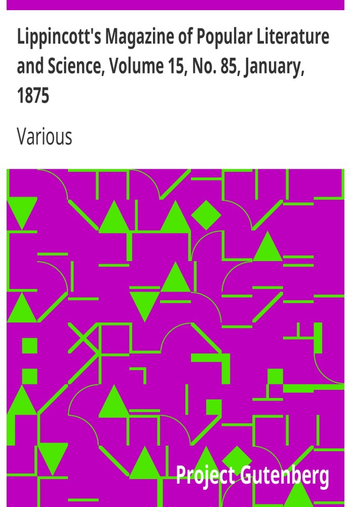 Book Lippincott's Magazine of Popular Literature and Science, Volume 15, No. 85, January, 1875