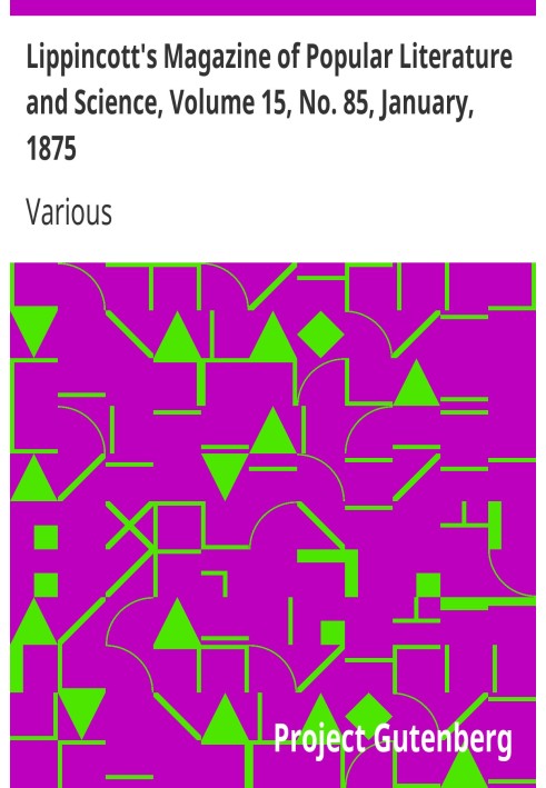 Book Lippincott's Magazine of Popular Literature and Science, Volume 15, No. 85, January, 1875