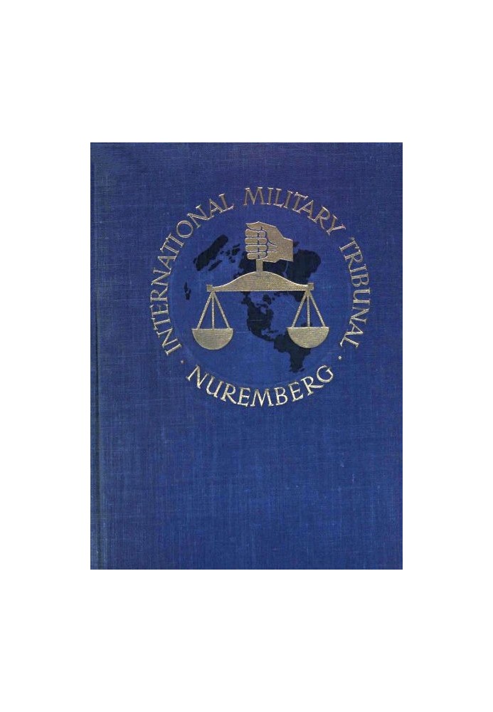 Book Trial of the Major War Criminals Before the International Military Tribunal, Nuremburg, 14 November 1945-1 October 1946, Vo