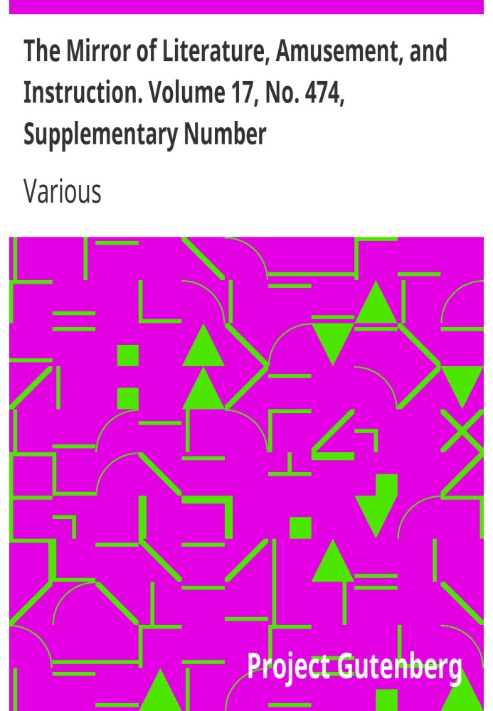 Book The Mirror of Literature, Amusement, and Instruction. Volume 17, No. 474, Supplementary Number