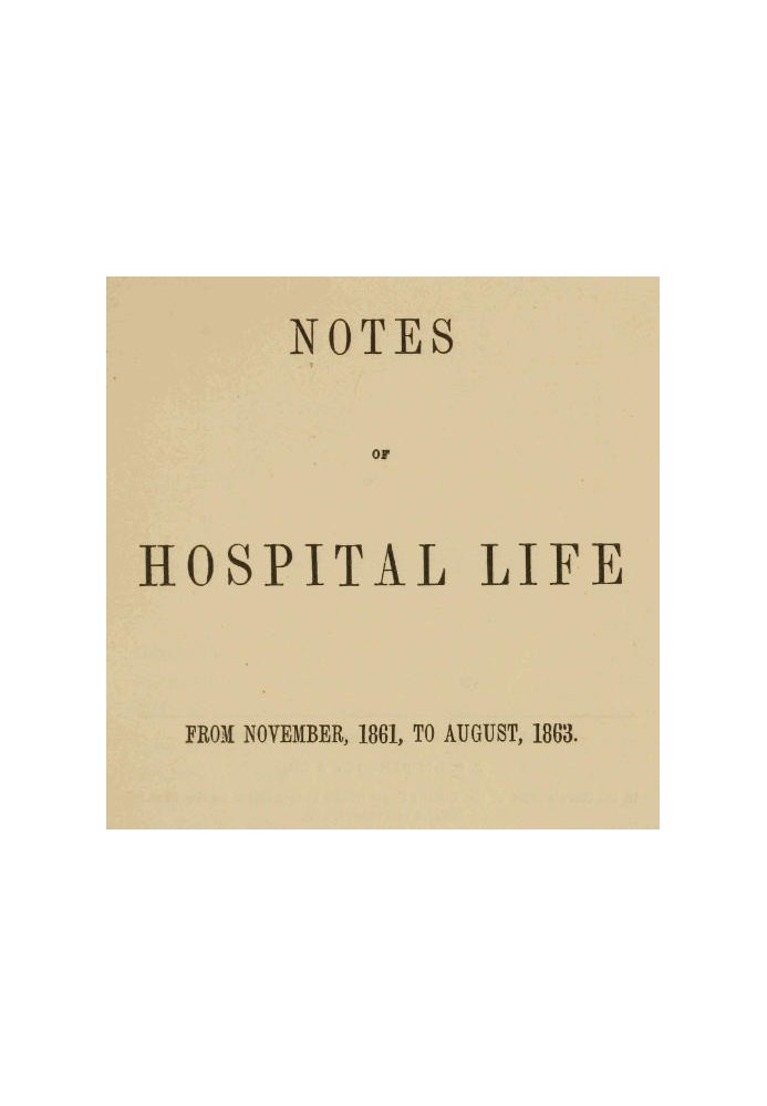 Book Notes of hospital life from November, 1861, to August, 1863