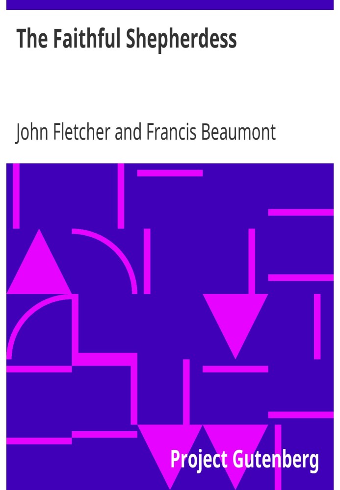 Book The Faithful Shepherdess The Works of Francis Beaumont and John Fletcher (Volume 2 of 10).