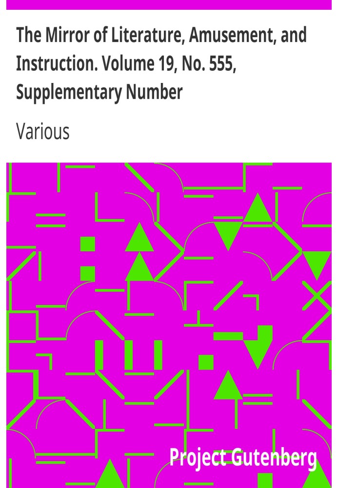 Book The Mirror of Literature, Amusement, and Instruction. Volume 19, No. 555, Supplementary Number